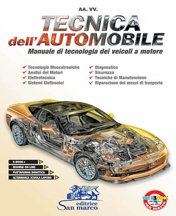 Tecnica dell'automobile. Manuale di tecnologia dei veicoli a motore. Con e-book. Con espansione online  - Libro Editrice San Marco 2017 | Libraccio.it