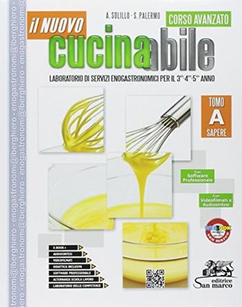 Il nuovo cucinabile. Corso avanzato. Vol. A-B. Laboratorio di servizi enogastronomici. Per il triennio delle Scuole superiori. Con ebook. Con espansione online - Angelo Solillo, Sonia Palermo - Libro San Marco (Ponteranica) 2018, Enogastronomia e alimentazione | Libraccio.it