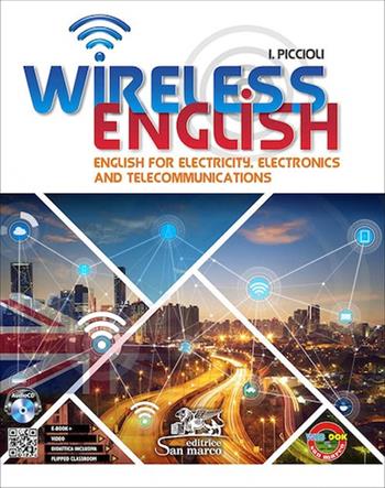 Wireless english. English for electricity, electronics and telecommunications. e professionali. Con CD-Audio - Ilaria Piccioli - Libro Editrice San Marco 2019, Inglese | Libraccio.it