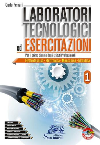 Laboratori tecnologici ed esercitazioni 1. - Carlo Ferrari - Libro Editrice San Marco 2019, Tecnologie | Libraccio.it