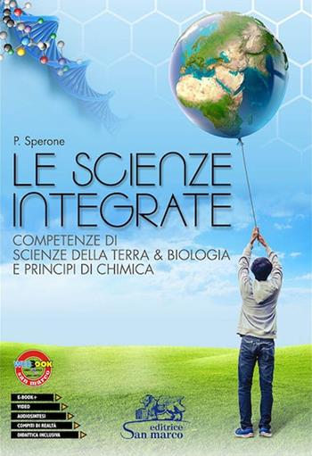 Le scienze integrate. Competenze di scienze della terra & biologia e principi di chimica. Con e-book. Con espansione online - Paola Sperone - Libro Editrice San Marco 2019 | Libraccio.it