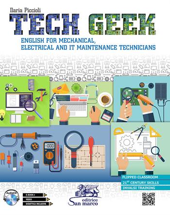 Tech geek. English for mechanical, electrical and IT maintenance technicians. Con CD-Audio - Ilaria Piccioli - Libro Editrice San Marco 2020, Inglese | Libraccio.it
