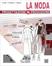 La moda. Progettazione & produzione. Con Laboratorio delle competenze. e professionali. Con e-book. Con espansione online