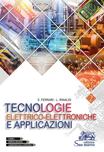 Tecnologie elettrico-elettroniche e applicazioni. Con laboratorio delle competenze. Per gli Ist. professionali. Con e-book. Con espansione online. Vol. 2 - Emilio Ferrari, Luigi Rinaldi - Libro Editrice San Marco 2020, Elettrotecnica | Libraccio.it