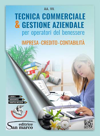 Tecnica commerciale & gestione aziendale. Impresa, credito, contabilità. Per operatori del benessere. Per gli Ist. professionali. Con e-book. Con espansione online  - Libro Editrice San Marco 2021, Operatori del benessere | Libraccio.it