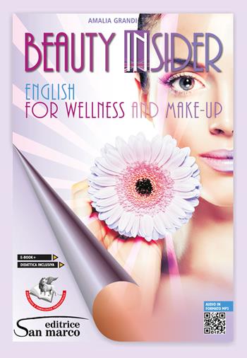 Beauty insider. English for wellness and make-up. Per gli Ist. professionali. Con Audio - Amalia Grandi - Libro Editrice San Marco (Ponteranica) 2022 | Libraccio.it