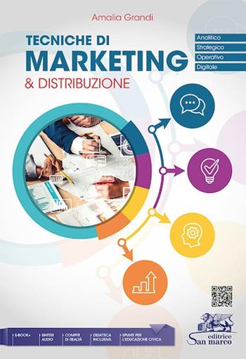 Tecniche di marketing & distribuzione. Analitico, strategico, operativo, digitale. Per gli Ist. tecnici e professionali. - Amalia Grandi - Libro Editrice San Marco (Ponteranica) 2022 | Libraccio.it