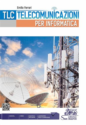 Tlc. Telecomunicazioni per informatica. Con laboratori competenze. Con e-book. Con espansione online - Emilio Ferrari - Libro Editrice San Marco 2022 | Libraccio.it