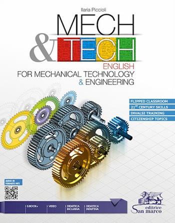 Mech & tech. English for mechanical technology and engineering. e professionali. Con e-book. Con espansione online. Con Audio. Con Video - Ilaria Piccioli - Libro Editrice San Marco 2022, Inglese | Libraccio.it