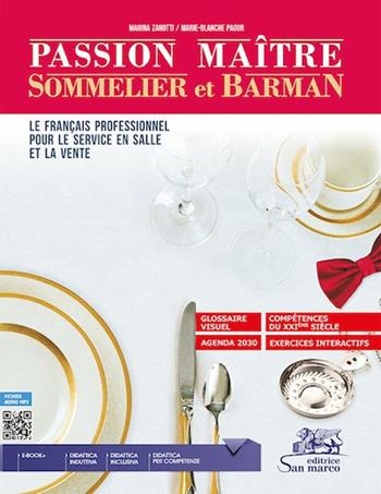 Passion maître, sommelier et barman. Le francais professionnel pour le service en salle et la vente. Per l'Ist. alberghiero. Con Audio - Marina Zanotti, Marie Blanche Paour - Libro Editrice San Marco (Ponteranica) 2022, Francese | Libraccio.it