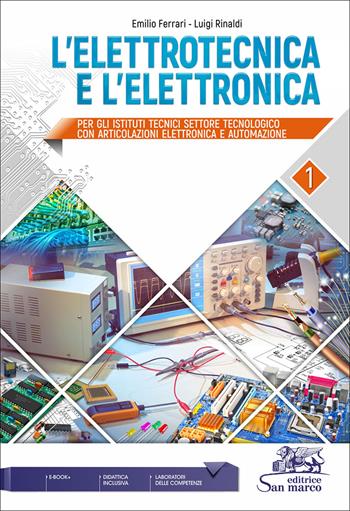 L'elettrotecnica e l'elettronica. settore tecnologico. Vol. 1 - Emilio Ferrari, Luigi Rinaldi - Libro Editrice San Marco 2022, Elettrotecnica | Libraccio.it