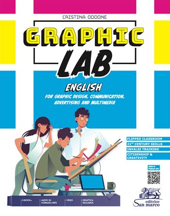 Graphic lab. English for graphic design, communication, advertising and multimedia. e professionali. Con e-book. Con espansione online. Con Audio. Con Video - Cristina Oddone - Libro Editrice San Marco 2022, Inglese | Libraccio.it