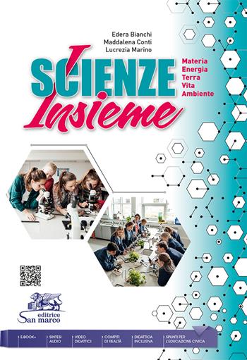 Scienze insieme. Materia. Energia. Terra. Vita. Ambiente. Per le Scuole superiori. - Edera Bianchi, Maddalena Conti, Lucrezia Marino - Libro Editrice San Marco (Ponteranica) 2022 | Libraccio.it