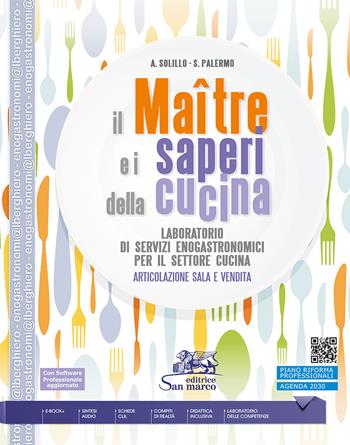 Il maître e i saperi della cucina. Laboratorio di servizi enogastronomici per il settore cucina. Articolazione Sala e Vendita. Per Ist. alberghiero. Con e-book. Con espansione online - Angelo Solillo, Sonia Palermo - Libro San Marco (Ponteranica) 2022 | Libraccio.it