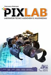 Pixlab. Laboratori tecnici audiovisivi e multimediali. e professionali. Con e-book. Con espansione online