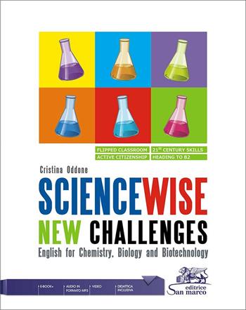 Sciencewise new challenges. English for chemistry, biology and biotechnology. e professionali. Con e-book. Con espansione online. Con File audio per il download - Cristina Oddone - Libro Editrice San Marco 2023, Inglese | Libraccio.it