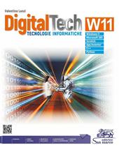 DigitalTech W11. Tecnologie informatiche. Con laboratorio delle competenze. Con e-book. Con espansione online