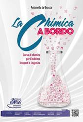 La chimica a bordo. Corso di chimica per l'indirizzo trasporti e logistica. e professionali. Con e-book. Con espansione online