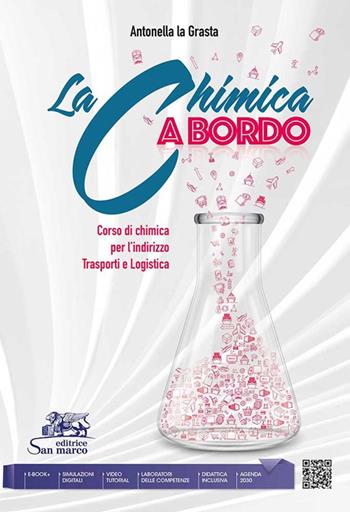 La chimica a bordo. Corso di chimica per l'indirizzo trasporti e logistica. Per gli Ist. tecnici e professionali. - Antonella La Grasta - Libro Editrice San Marco 2023 | Libraccio.it
