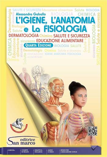 L'igiene, l'anatomia e la fisiologia. Per il settore del benessere. Per gli Ist. professionali. Con e-book. Con espansione online - Alessandra Gaballo - Libro Editrice San Marco 2024 | Libraccio.it