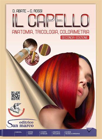 Il capello. Anatomia, tricologia, colorimetria. Per gli Ist. professionali. - Davide Abate, Cristina Rossi - Libro Editrice San Marco 2024 | Libraccio.it