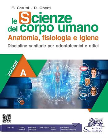 Le scienze del corpo umano. Per odontotecnici e ottici. Per gli Ist. professionali. Con e-book. Con espansione online. Vol. A: Anatomia, fisiologia e igiene - Enrica Cerutti, Daniela Oberti - Libro Editrice San Marco 2024 | Libraccio.it