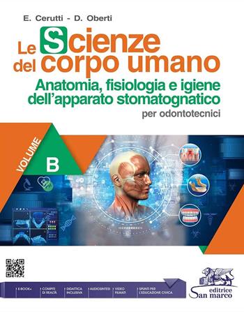 Le scienze del corpo umano. Per odontotecnici. Per gli Ist. professionali. Con e-book. Con espansione online. Vol. B: Anatomia, fisiologia e igiene dell'apparato stomatognatico - Enrica Cerutti, Daniela Oberti - Libro Editrice San Marco 2024 | Libraccio.it