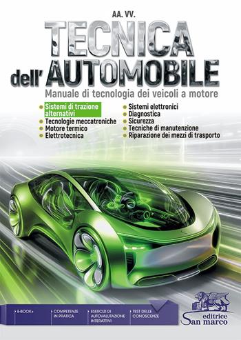 Tecnica dell'automobile. Manuale di tecnologia dei veicoli a motore. Per gli Ist. tecnici e professionali.  - Libro Editrice San Marco (Ponteranica) 2025 | Libraccio.it