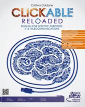 Clickable reloaded. English for specific purposes: IT & telecommunications. e professionali. Con espansione online. Con Audio