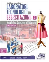 Laboratori tecnologici ed esercitazioni. Modellistica confezione e produzione. Per gli Ist. tecnici e professionali. Con e-book. Con espansione online. Vol. 1