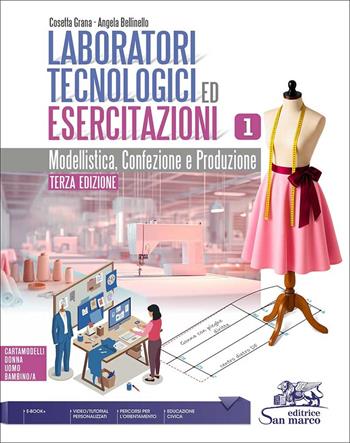 Laboratori tecnologici ed esercitazioni. Modellistica confezione e produzione. Per gli Ist. tecnici e professionali. Vol. 1 - Cosetta Grana, Angela Bellinello - Libro Editrice San Marco (Ponteranica) 2026 | Libraccio.it