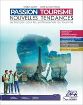 Passion tourisme nouvelles tendances. Le francais pour les professionnels du tourisme. Per gli Ist. tecnici e professionali. Con e-book. Con File audio per il download