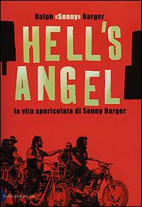 Hell's Angel. La vita spericolata di Sonny Barger - Ralph Sonny Barger - Libro Dalai Editore 2001, I saggi | Libraccio.it