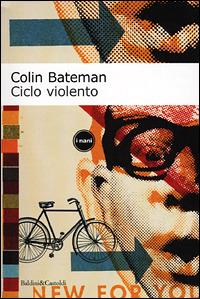 Ciclo violento - Colin Bateman - Libro Dalai Editore 2001, I Nani | Libraccio.it