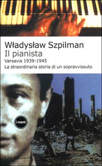 Il pianista. Varsavia 1939-1945. La straordinaria storia di un sopravvissuto - Wladyslaw Szpilman - Libro Dalai Editore 2001, I Nani | Libraccio.it