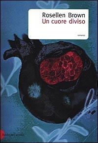 Un cuore diviso - Rosellen Brown - Libro Dalai Editore 2001, Romanzi e racconti | Libraccio.it