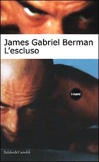 L' escluso - James G. Berman - Libro Dalai Editore 2001, I Nani | Libraccio.it