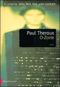 O-Zone - Paul Theroux - Libro Dalai Editore 2002, Romanzi e racconti | Libraccio.it