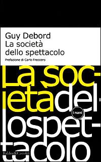 La società dello spettacolo-Commentari sulla società dello spettacolo - Guy Debord - Libro Dalai Editore 2001, I Nani | Libraccio.it