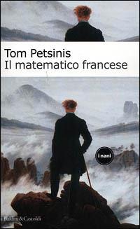 Il matematico francese - Tom Petsinis - Libro Dalai Editore 2001, I Nani | Libraccio.it
