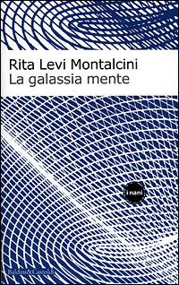 La galassia mente - Rita Levi-Montalcini - Libro Dalai Editore 2001, I Nani | Libraccio.it