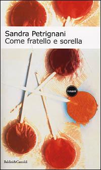 Come fratello e sorella - Sandra Petrignani - Libro Dalai Editore 2001, I Nani | Libraccio.it
