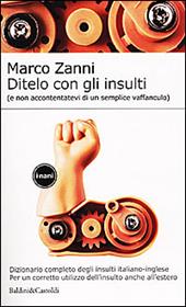 Ditelo con gli insulti (e non accontentatevi di un semplice vaffanculo). Dizionario completo degli insulti italiano-inglese