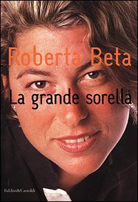 La grande sorella - Roberta Beta - Libro Dalai Editore 2001, Le boe | Libraccio.it