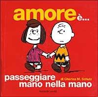 Amore è... passeggiare mano nella mano - Charles M. Schulz - Libro Dalai Editore 2001, Le boe | Libraccio.it