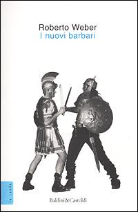 I nuovi barbari - Roberto Weber - Libro Dalai Editore 2001, Le isole | Libraccio.it