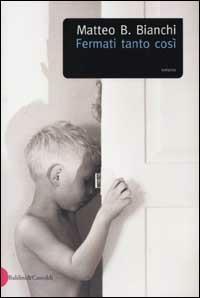 Fermati tanto così - Matteo B. Bianchi - Libro Dalai Editore 2002, Romanzi e racconti | Libraccio.it