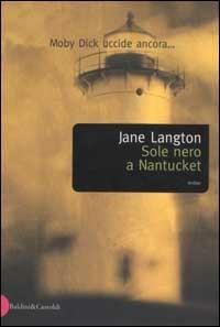 Sole nero a Nantucket - Jane Langton - Libro Dalai Editore 2003, Romanzi e racconti | Libraccio.it