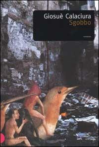 Sgobbo - Giosuè Calaciura - Libro Dalai Editore 2002, Romanzi e racconti | Libraccio.it