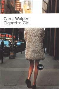 Cigarette Girl - Carol Wolper - Libro Dalai Editore 2002, I Nani | Libraccio.it